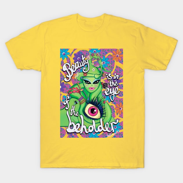 Beauty Is In The Eye Of The Beholder T-Shirt by BETIMOOARTZ